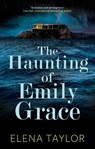 The Haunting of Emily Grace - Elena Taylor - 9781448318889