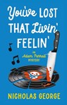 You’ve Lost That Livin’ Feelin’ - Nicholas George - 9781448318926