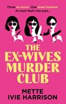 The Ex-Wives Murder Club - Mette Ivie Harrison - 9781448319022