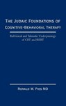The Judaic Foundations of Cognitive-Behavioral Therapy - Ronald W Pies - 9781450273558