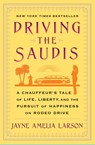Driving the Saudis - Jayne Amelia Larson - 9781451640038