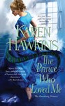 The Prince Who Loved Me - Karen Hawkins - 9781451685268