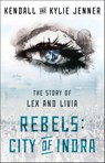 Rebels: City of Indra - Kendall Jenner ; Kylie Jenner ; Elizabeth Killmond-Roman ; Maya Sloan - 9781451694550