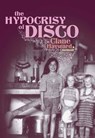 The Hypocrisy of Disco - Clane Hayward - 9781452125152