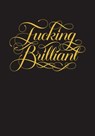 Fucking Brilliant Journal -  - 9781452125848