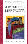 A Parallel Life and Other Stories - Robin Beeman - 9781452137063