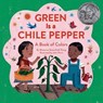 Green Is a Chile Pepper: A Book of Colors - Roseanne Greenfield Thong - 9781452156453