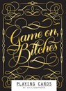 Game On, Bitches: (Funny Playing Cards, Playing Card Deck for Adults, Novelty Poker Cards) -  - 9781452171548