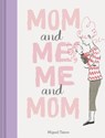 Mom and Me, Me and Mom - Miguel Tanco - 9781452171906