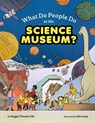 What Do People Do at the Science Museum? - Maggie Tokuda-Hall - 9781452176826