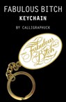 Fabulous Bitch Keychain: (Calligraphuck Funny Novelty Keychain, Stocking Stuffer Key Ring Gift) -  - 9781452181981