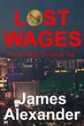 Lost Wages: A Las Vegas Christmas Tale - James Alexander - 9781452396422