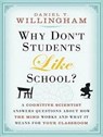 Why Don't Students Like School? - WILLINGHAM,  Daniel T. - 9781452604190