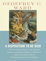 A Disposition to Be Rich - WARD,  Geoffrey C. - 9781452605395
