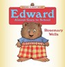Edward Almost Goes to School - Rosemary Wells - 9781453265994