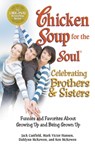 Chicken Soup for the Soul Celebrating Brothers and Sisters - Jack Canfield ; Mark Victor Hansen - 9781453274927
