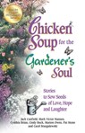 Chicken Soup for the Gardener's Soul - Jack Canfield ; Mark Victor Hansen - 9781453280119