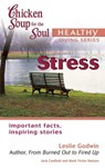 Chicken Soup for the Soul Healthy Living Series: Stress - Jack Canfield ; Mark Victor Hansen - 9781453280164
