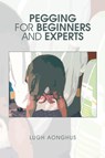 Pegging for Beginners and Experts - Lugh Aonghus - 9781453521359