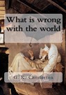 What is wrong with the world - G. K. Chesterton - 9781453634950