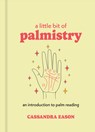 Little Bit of Palmistry, A - Cassandra Eason - 9781454932253
