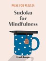 Pause for Puzzles: Sudoku for Mindfulness - Frank Longo - 9781454950288
