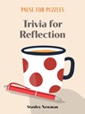 Pause for Puzzles: Trivia for Reflection - Stanley Newman - 9781454960294