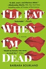 Bourland, B: I'll Eat When I'm Dead - Barbara Bourland - 9781455595204