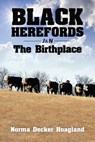 Black Herefords: The Birthplace - Norma Hoagland - 9781455628599