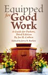 Equipped for Good Work: A Guide for Pastors, Third Edition - Joe H. Cothen - 9781455628810