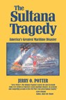 The Sultana Tragedy: America's Greatest Maritime Disaster - Jerry Potter - 9781455628957