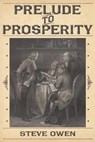 Prelude to Prosperity - OWEN,  Steve - 9781457527142