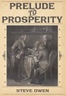 Prelude to Prosperity - OWEN,  Steve - 9781457533792