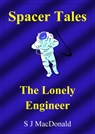 Spacer Tales: The Lonely Engineer - S J MacDonald - 9781458106131