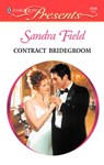 Contract Bridegroom - Sandra Field - 9781459202863