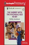 THE SHERIFF WITH THE WYOMING-SIZE HEART - Kathy Jacobson - 9781459266001