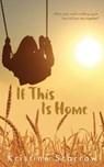If This Is Home - SCARROW,  Kristine - 9781459736504
