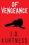 Of Vengeance - J.D. Kurtness - 9781459743755