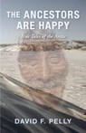 The Ancestors Are Happy - David F. Pelly - 9781459758124