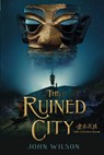 The Ruined City - WILSON,  John - 9781459819702