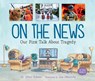 On the News: Our First Talk about Tragedy - Jillian Roberts - 9781459833692