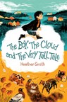 The Boy, the Cloud and the Very Tall Tale - Heather Smith - 9781459836037