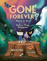 Gone Forever?: Places to See (and Save) Before They Disappear - Erin Silver - 9781459840980