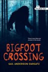 Bigfoot Crossing (Noah Text Edition) - Gail Anderson-Dargatz - 9781459847231