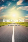 Loving My Gay Child - AGARWAL,  Sushma - 9781460253694