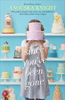 Since You've Been Gone - Anouska Knight - 9781460330265