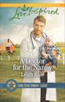 A Doctor for the Nanny - Leigh Bale - 9781460388730