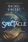 Spectacle - Rachel Vincent - 9781460395943