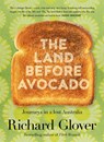 The Land Before Avocado - Richard Glover - 9781460711002