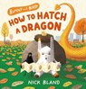 How to Hatch a Dragon (Bunny and Bird, #1) - NICK BLAND - 9781460716212